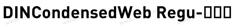 DINCondensedWeb Regu字体转换 DINCondensedWeb Regu字体转换